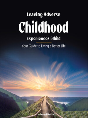 cover image of Leaving Adverse Childhood Experiences Behind